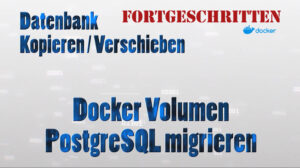 Docker PostgreSQL Datenbank Umziehen